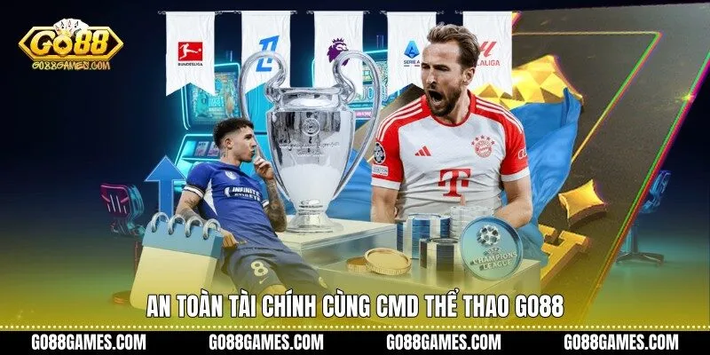 An toàn tài chính cùng CMD thể thao Go88