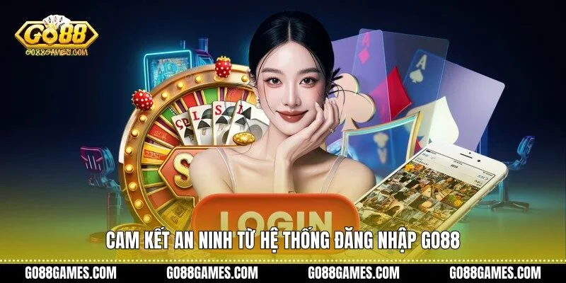 Cam kết an ninh từ hệ thống đăng nhập Go88
