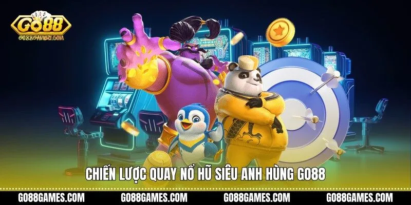 Chiến lược quay nổ hũ siêu anh hùng Go88