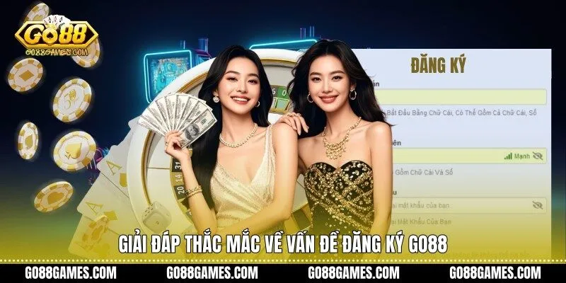 Giải đáp thắc mắc về vấn đề đăng ký Go88