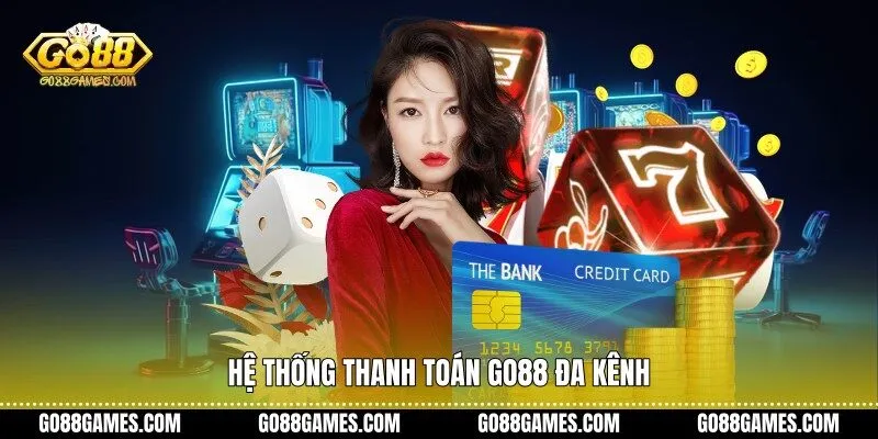 Hệ thống thanh toán Go88 đa kênh