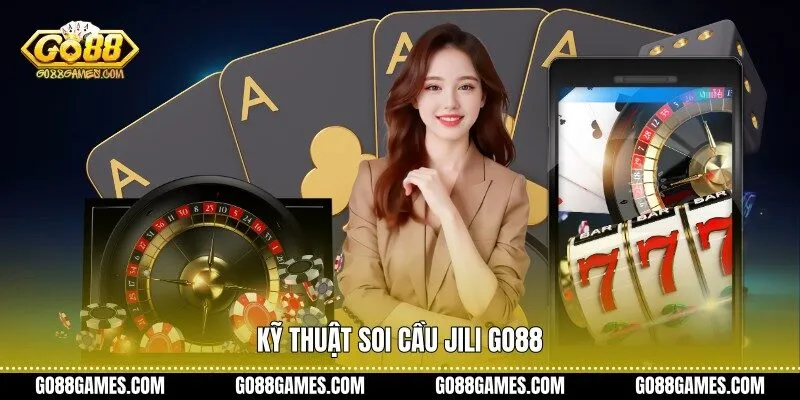 Kỹ thuật soi cầu Jili Go88