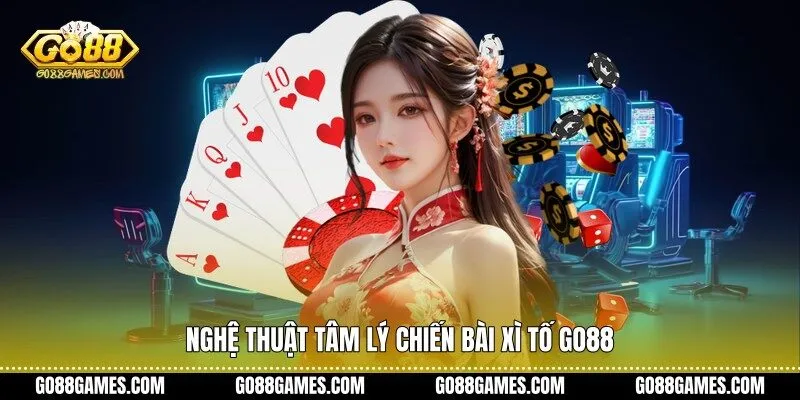 Nghệ thuật tâm lý chiến bài xì tố Go88