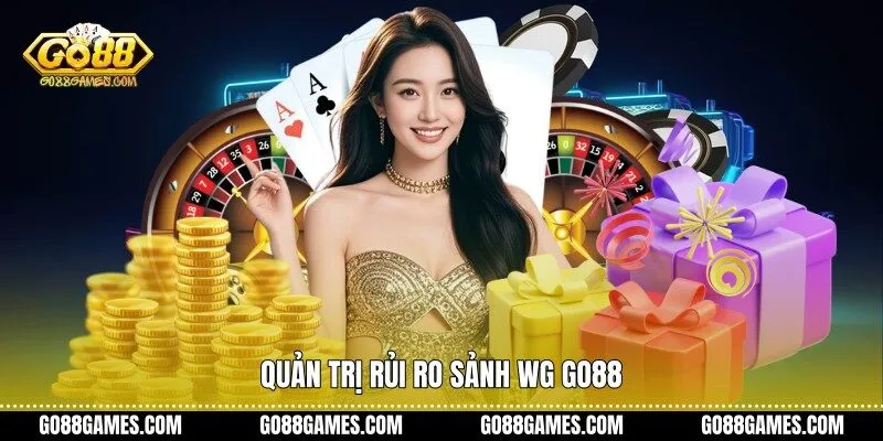 Quản trị rủi ro sảnh WG Go88