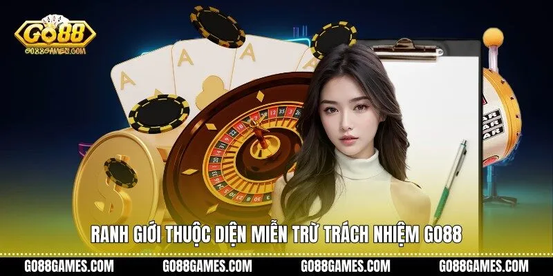 Ranh giới thuộc diện miễn trừ trách nhiệm Go88