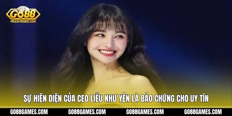Sự hiện diện của CEO Liễu Như Yên là bảo chứng cho uy tín